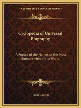 Paperback Cyclopedia of Universal Biography: A Record of the Names of the Most Eminent Men of the World Book