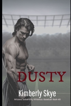 Dusty: Arizona University Athletics: Baseball - Book #3 of the Arizona University Athletics: Baseball