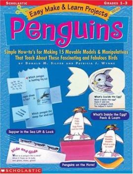 Paperback Easy Make & Learn Projects: Penguins: Simple How-To's for Making 15 Movable Models & Manipulatives That Teach about These Fascinating and Fabulous Bir Book