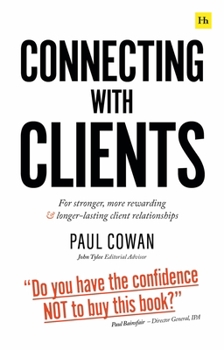 Paperback Connecting with Clients: For Stronger, More Rewarding and Longer-Lasting Client Relationships Book