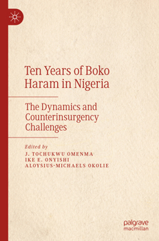Paperback Ten Years of Boko Haram in Nigeria: The Dynamics and Counterinsurgency Challenges Book