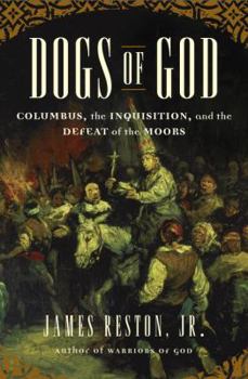Hardcover Dogs of God: Columbus, the Inquisition, and the Defeat of the Moors Book