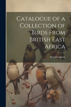 Paperback Catalogue of a Collection of Birds From British East Africa Book