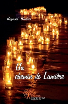 Paperback Un chemin de Lumière: Compostelle [French] Book