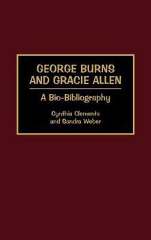 Hardcover George Burns and Gracie Allen: A Bio-Bibliography Book