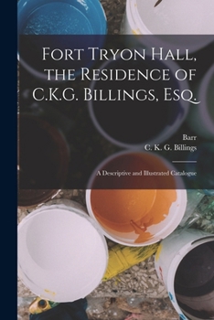 Paperback Fort Tryon Hall, the Residence of C.K.G. Billings, Esq.: A Descriptive and Illustrated Catalogue Book