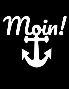 Moin!: liniertes A4 Notizbuch mit einem Anker für die norddeutsche Heimat (German Edition)