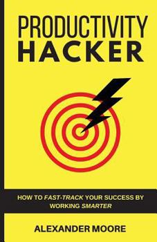 Paperback Productivity Hacker: How to fast-track your success by working smarter Book