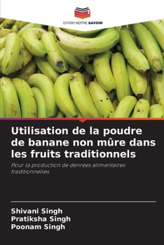 Paperback Utilisation de la poudre de banane non mûre dans les fruits traditionnels [French] Book