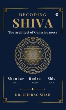 Hardcover Decoding SHIVA: The Architect of Consciousness Book