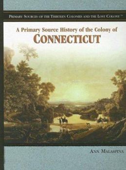 Paperback A Primary Source History of the Colony of Connecticut Book