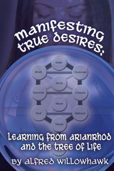 Paperback Manifesting True Desires Learning from Arianrhod and the Tree of Life Book