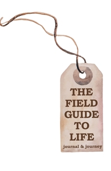 Paperback The Field Guide to Life: journal & journey Book