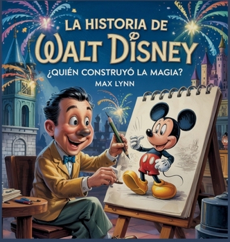 Hardcover La Historia De Walt Disney: Quién Creó La Magia? [Spanish] Book