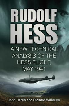 Hardcover Rudolf Hess: A New Technical Analysis of the Hess Flight, May 1941 Book