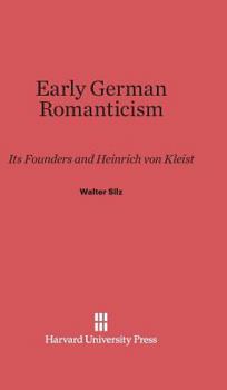 Hardcover Early German Romanticism: Its Founders and Henrich Von Kleist Book