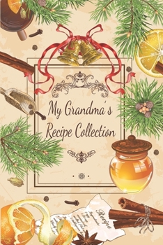 Paperback My Grandma's Recipe Collection: blank recipe books to write in, picture space, with two-page format for each recipe, organize your grandmother's handw Book