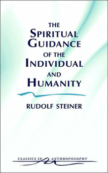 Paperback The Spiritual Guidance of the Individual and Humanity: Some Results of Spiritual-Scientific Research Into Human History and Development (Cw 15) Book