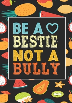 Be A bestie Not A Bully: anti bullying activities Awarenes Notebook to Write In for kids Men - Women | Lined Paper | Motivational Quotes Journal (anti bullying items)