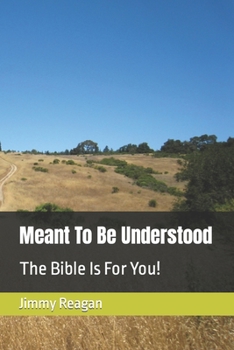 Paperback Meant To Be Understood: The Bible Is For You! Book