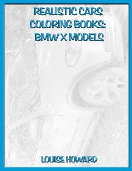 Paperback Realistic Cars Coloring Books: BMW X Models Book