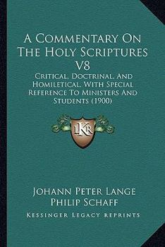 Paperback A Commentary On The Holy Scriptures V8: Critical, Doctrinal, And Homiletical, With Special Reference To Ministers And Students (1900) Book
