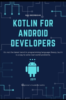 Paperback Kotlin for Android Developers: kotlin, it is a way to solve real-world problems. Book