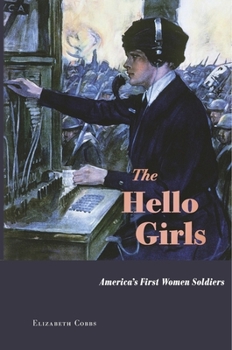 Hardcover The Hello Girls: America's First Women Soldiers Book