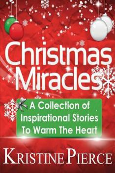 Paperback Christmas Miracles: A Collection Of Inspirational Stories To Warm The Heart Book