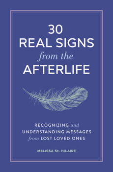 Paperback 30 Real Signs from the Afterlife: Recognizing and Understanding Messages from Lost Loved Ones Book