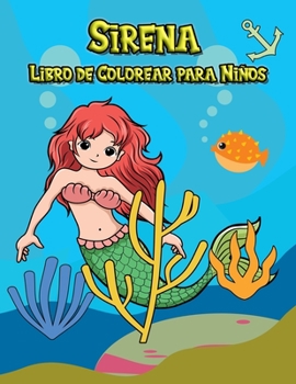 Sirena Libro de Colorear para Ni�os: M�s de 50 p�ginas para colorear bonitas y �nicas para mejorar la diversi�n. Libros para colorear para ni�os de 4 a 8 a�os
