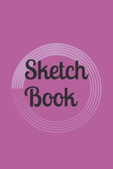 Sketch Book: : Blank Sketch Book for Drawing, Writing, Painting, Sketching and Doodling. Sketch Book/ Unlined Journal / Diary / Notebook /Logbook ... /Tracker--120 Pages – Standard (6 x 9 inches)