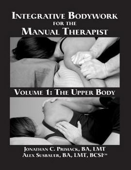 Paperback Integrative Bodywork for the Manual Therapist Volume 1: The Upper Body Book