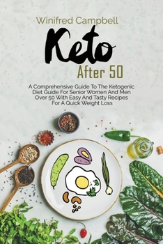Paperback Keto After 50: A Comprehensive Guide To The Ketogenic Diet Guide For Senior Women And Men Over 50 With Easy And Tasty Recipes For A Q Book