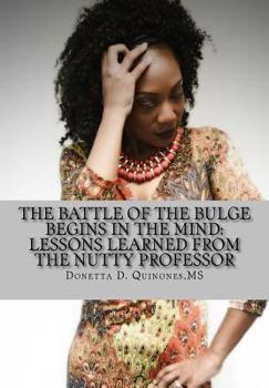 Paperback The Battle of the Bulge Begins in the Mind: Lessons Learned from the Nutty Professor Book