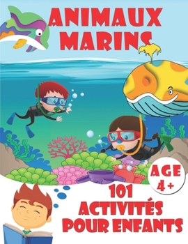 Paperback 101 ACTIVITÉS POUR ENFANTS Animaux Marins: Adorables illustrations à Colorier et des Agréables activités Points à Relier - Instructif "Comment Dessine [French] Book