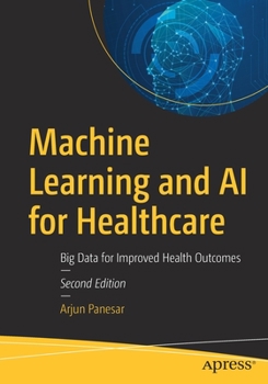 Paperback Machine Learning and AI for Healthcare: Big Data for Improved Health Outcomes Book