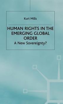 Hardcover Human Rights in the Emerging Global Order: A New Sovereignty? Book