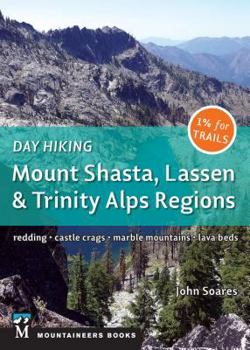 Paperback Day Hiking: Mount Shasta, Lassen & Trinity: Alps Regions, Redding, Castle Crags, Marble Mountains, Lava Beds Book