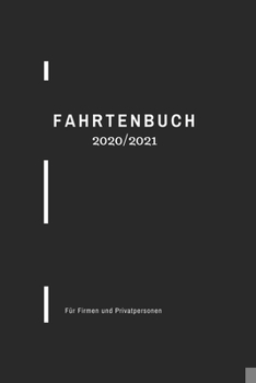 Paperback FAHRTENBUCH 2020/2021 F?r Firmen und Privatpersonen: Fahrten beruflich oder privat schnell und einfach notieren! Farbe schwarz [German] Book