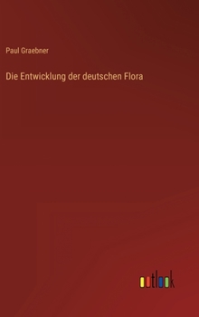 Hardcover Die Entwicklung der deutschen Flora [German] Book