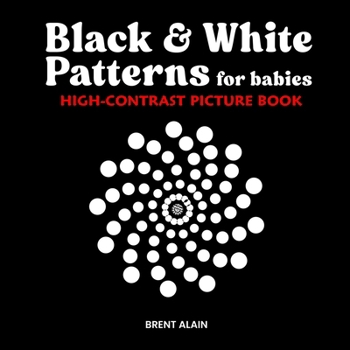 Paperback Black & White Patterns for Babies: High-Contrast Picture Book