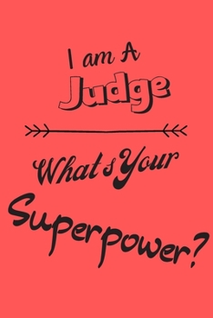 Paperback I am a Judge What's Your Superpower: Lined Notebook / Journal Gift Book