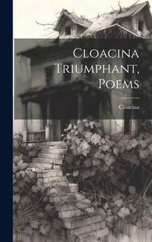 Hardcover Cloacina Triumphant, Poems Book