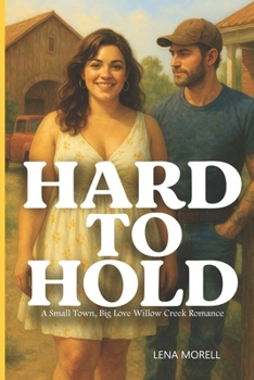 Paperback Hard to Hold: A Curvy Small-Town Romance (Small Town, Big Love Book 2) Book