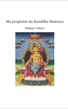 Paperback Ma prophétie du Bouddha Maitreya [French] Book