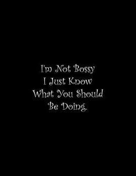 Paperback I'm Not Bossy I Just Know What You Should Be Doing: Line Notebook Handwriting Practice Paper Workbook Book