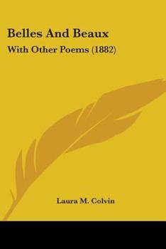 Belles and Beaux: With Other Poems