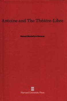 Hardcover Antoine and the Théâtre-Libre Book
