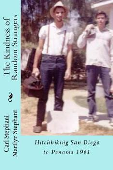 Paperback The Kindness Of Random Strangers: Hitchhiking San Diego to Panama 1961 Book
